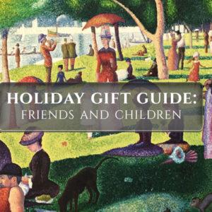 Holiday Gift Guide: Children and Friends