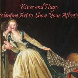 Kisses and Hugs: Valentine Art to Show Your Affection