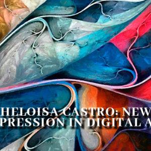 Heloisa Castro: New Expression in Digital Art
