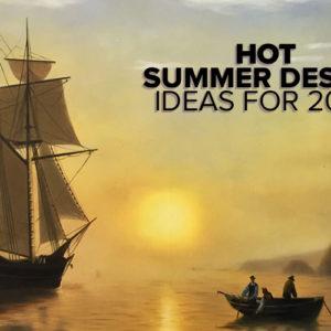 Hot Summer Design Ideas for 2022