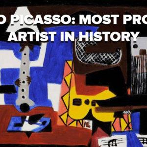 Pablo Picasso: Most Prolific Artist in History