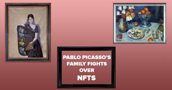 Pablo Picasso’s family Fights Over NFTs