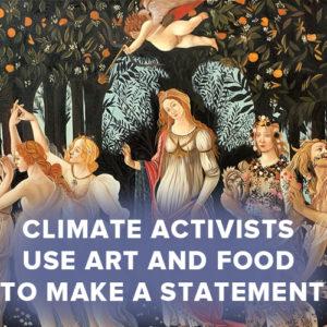 Climate Activists Use Art and Food to Make a Statement