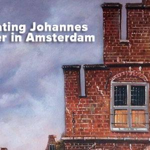 Celebrating Johannes Vermeer in Amsterdam