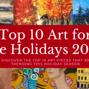 Discover Our Top 10 Art Pieces for the 2024 Holiday Season